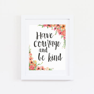 HAVE COURAGE AND BE KIND WATERCOLOR PRINT